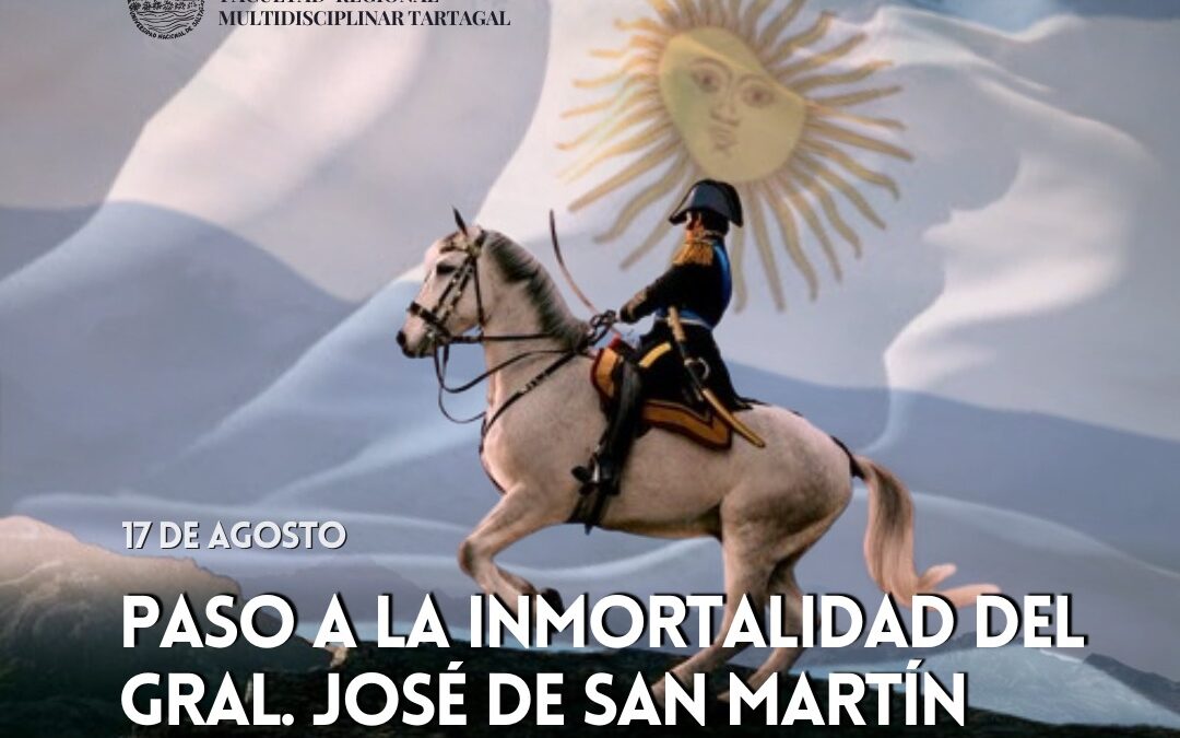 17 DE AGOSTO | PASO A LA INMORTALIDAD DEL GRAL. J. SAN MARTÍN