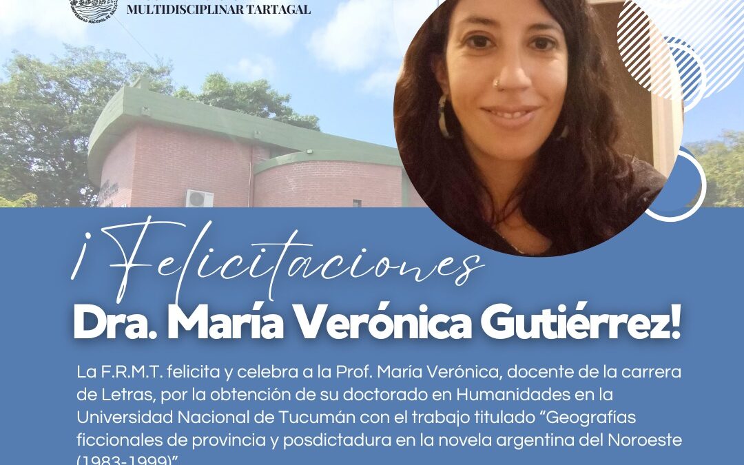 ¡Felicitaciones Dra. en Humanidades María Verónica Gutiérrez!